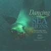 Dancing with Sea Lions - Adventures with California Sea Lions - Hardcover Book